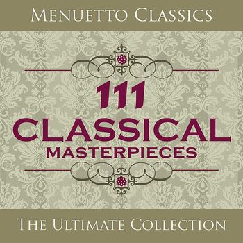 Various Artists - 111 Classical Masterpieces