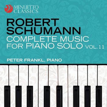 Peter Frankl - Schumann: Complete Music for Piano Solo, Vol. 11