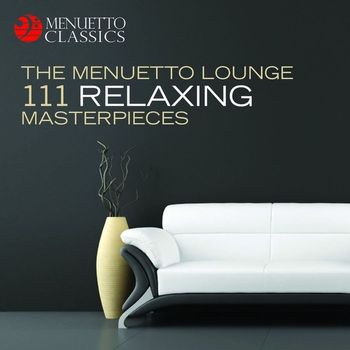 Various Artists - The Menuetto Lounge: 111 Relaxing Masterpieces