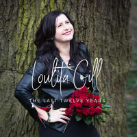Loulita Gill - The Last Twelve Years