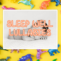 Lullaby Babies, Lullabies for Deep Sleep, Baby Sleep Music - 14 Sleep Well Lullabies