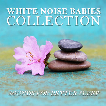 White Noise Babies, Meditation Awareness, White Noise Research - 2018 A White Noise Babies Collection - Sounds for Better Sleep