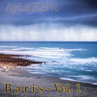 Ayla Kent - Baris, Vol. 1