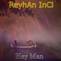 Reyhan Inci - Hey Man