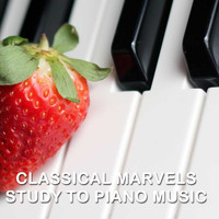 Piano for Studying, Relaxaing Chillout Music, Piano: Classical Relaxation - 11 Classical Marvels: Study to Piano Music