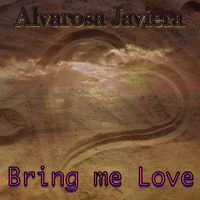 Alvarosa Javiera - Bring Me Love