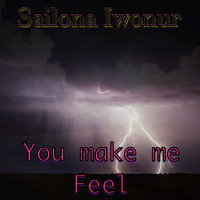 Sailona Iwonur - You Make Me Feel