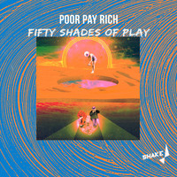 Poor Pay Rich - Fifty Shades Of Play