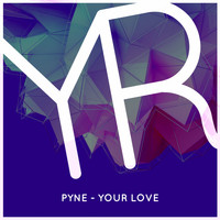 Pyne - Your Love
