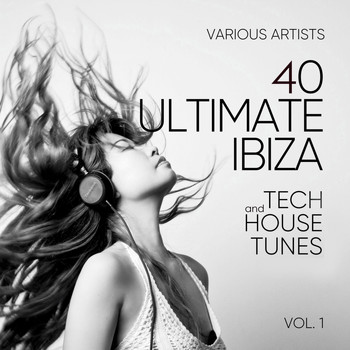 Various Artists - Ibiza (40 Ultimate Tech and House Tunes), Vol. 1