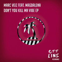 Marc Veiz feat. Magdalena - Don't You Kill Ma Vibe EP