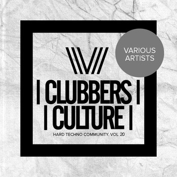 Various Artists - Clubbers Culture: Hard Techno Community, Vol. 20