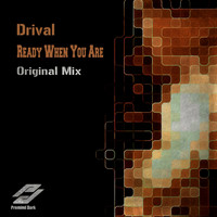 Drival - Ready When You Are