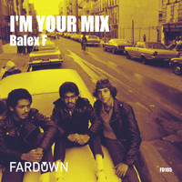 BALEX F - I'm Your Mix