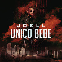Joell - Unico Bebe (Explicit)
