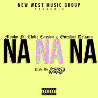 Mooky - Na Na Na (feat. Clyde Carson & One Shot Deliano) (Explicit)