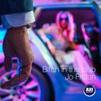 Jo Fridan - Bitch in the Club (Explicit)