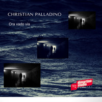 Christian Palladino - Ora vado via