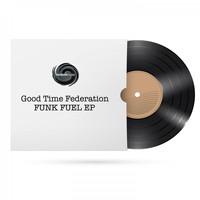 Good Time Federation - Funk Fuel EP
