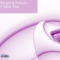Bergen & Francke - I Miss You