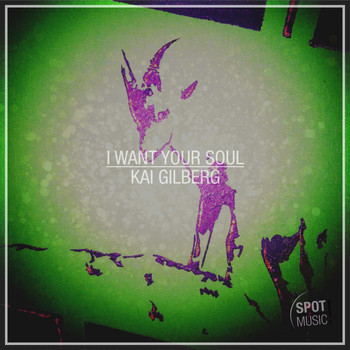 Kai Gilberg - I Want Your Soul