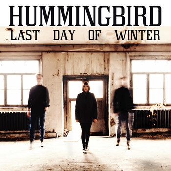 Hummingbird - Last Day of Winter