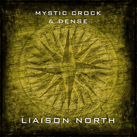 Mystic Crock & Dense - Liaison North