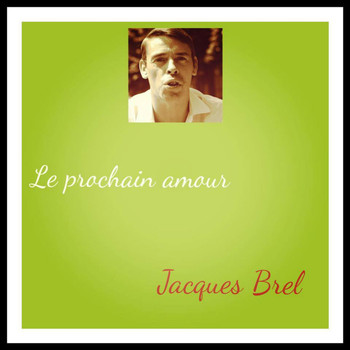 Jacques Brel - Le prochain amour
