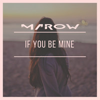 Marow - If You Be Mine