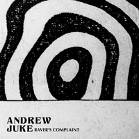Andrew Juke - Raver's Complaint EP