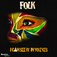 Folk - I Can See It in Yo Eyes