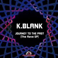 K.Blank - Journey to the Past (The Rave EP)