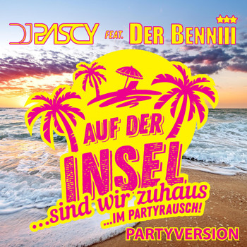 DJ Pascy feat. Der Benniii - Auf der Insel (Sind wir zuhaus...im Partyrausch) (Partyversion)
