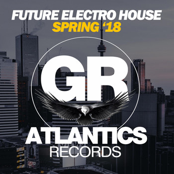 Various Artists - Future Electro House (Spring '18)