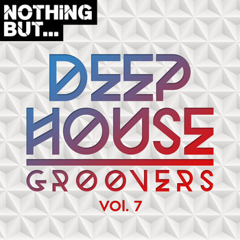 Various Artists - Nothing But... Deep House Groovers, Vol. 07