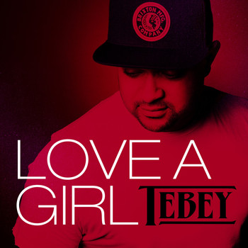 Tebey - Love a Girl (Explicit)