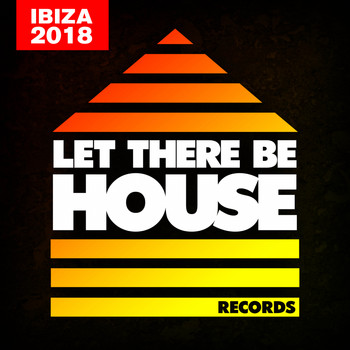 Various Artists - Let There Be House Ibiza 2018