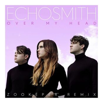 Echosmith - Over My Head (Zookëper Remix)