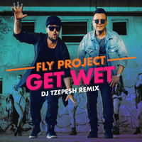 Fly Project - Get Wet (DJ Tzepesh Remix)