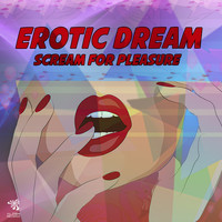 Erotic Dream - Scream For Pleasure