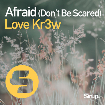 Love Kr3w - Afraid (Don't Be Scared)