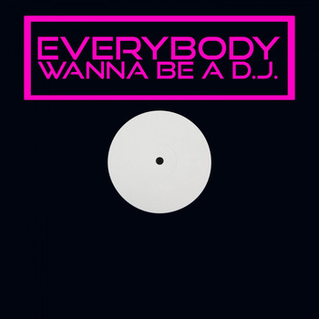 Various Artists - Everybody Wanna Be a DJ
