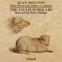 The Tallis Scholars - Jean Mouton - Missa Dictes Moy Toutes Voz Pensées - Nesciens Mater