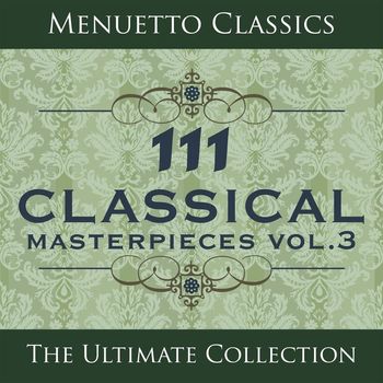 Various Artists - 111 Classical Masterpieces, Vol. 3