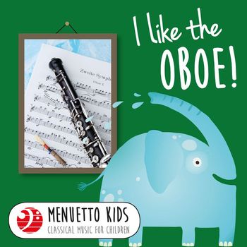 Various Artists - I Like the Oboe! (Menuetto Kids - Classical Music for Children)