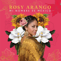 Rosy Arango - Mi Nombre es Mexico