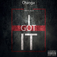 Changa - I Got It (Explicit)