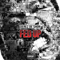 Derez De'shon - Fed Up/Hardaway (Explicit)