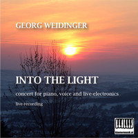 Georg Weidinger - Into the Light: Concert for Piano, Voice and Live-Electronics