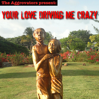 Various Artists - Your Love Driving Me Crazy